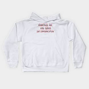 Mornings Are For Coffee and Contemplation Stranger Things Kids Hoodie